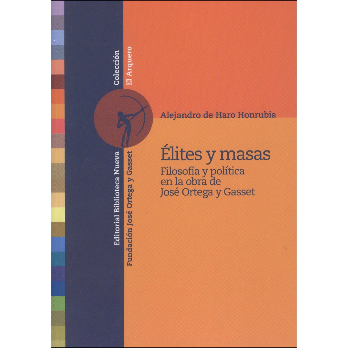 Élites y masas: Filosofía y política en la obra de josé ortega y gasset 1