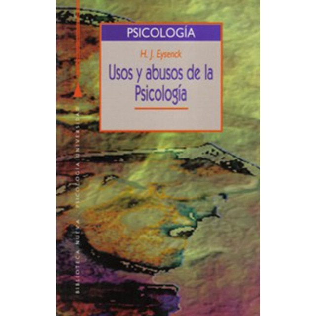 Usos y abusos de la psicología: Un psicólogo examina la validez de su ciencia en los asuntos humanos 1