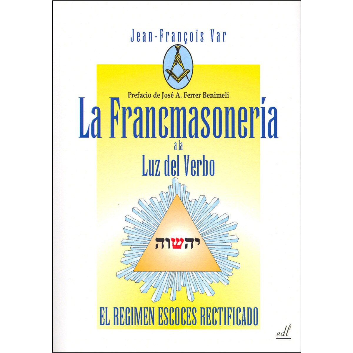 Imagem 0 de La Francmasonería A La Luz Del Verbo: El Régimen Escocés Rectificado