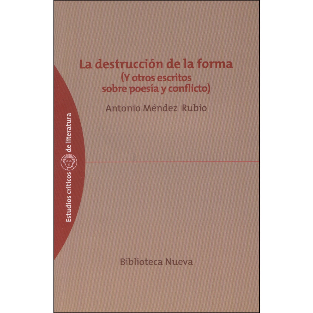 La destrucción de la forma: (Y otros escritos sobre poesía y conflicto) 1