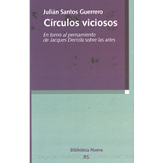 Círculos Viciosos: En Torno Al Pensamiento De Jacques Derrida Sobre Las Artes 1