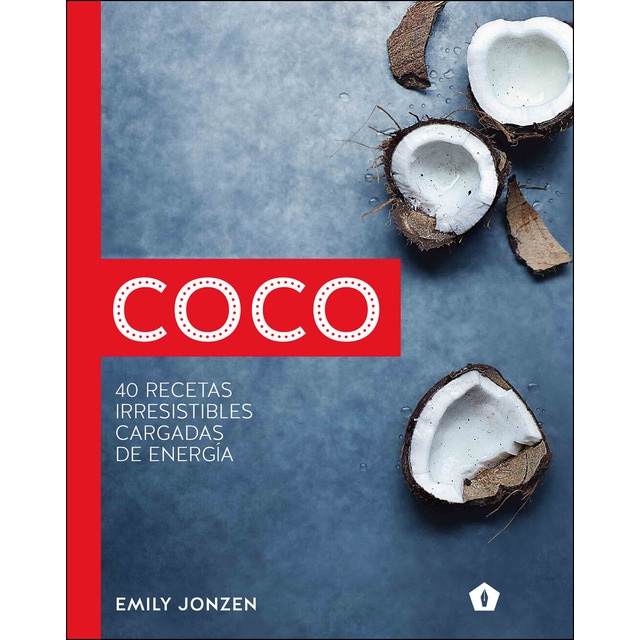 Imagen 0 de Coco: 40 recetas irresistibles cargadas de energía (Tapa dura)