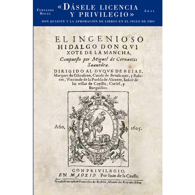 Dásele licencia y privilegio: Don Quijote y la aprobación de libros en el Siglo de Oro (Capa mole com abas) 1