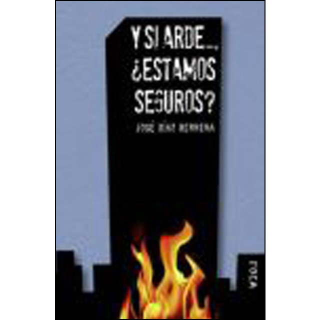 Imagem 0 de Y si arde. : ¿estamos seguros?