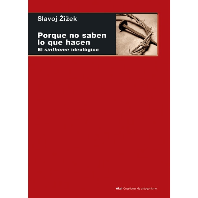 Imagen 0 de Porque no saben lo que hacen: El sinthome ideológico  (Tapa blanda con solapas)