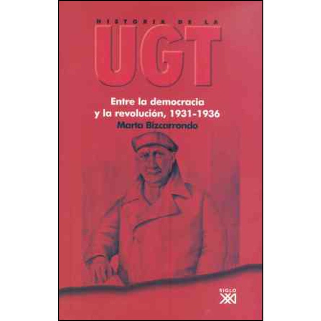 Imagen 0 de Historia de la UGT. Vol. 3: Entre la democracia y la revolución, 1931-1936  (Tapa blanda)