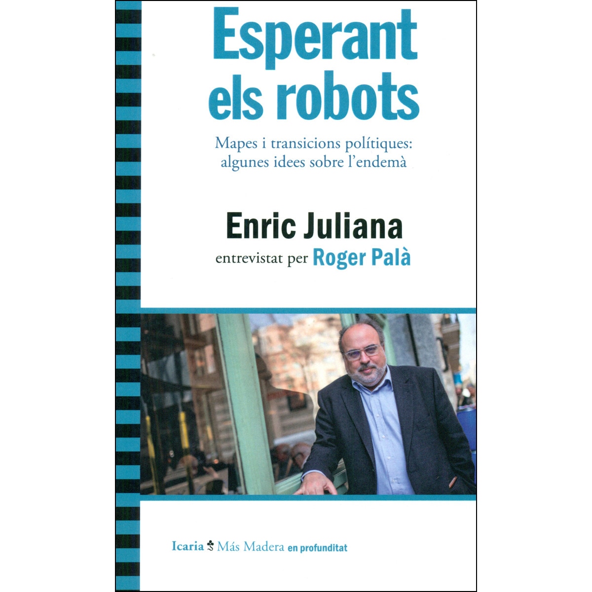 Imagem 0 de Esperant El Robots: Mapes I Transicions Polítiques: Algunes Idees Sobre L'Endemà. Enric Juliana Entrevistat Per Roger Palà