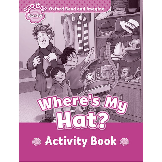 Oxford Read and Imagine Starter. Where'S My Hat? Activity Book 1