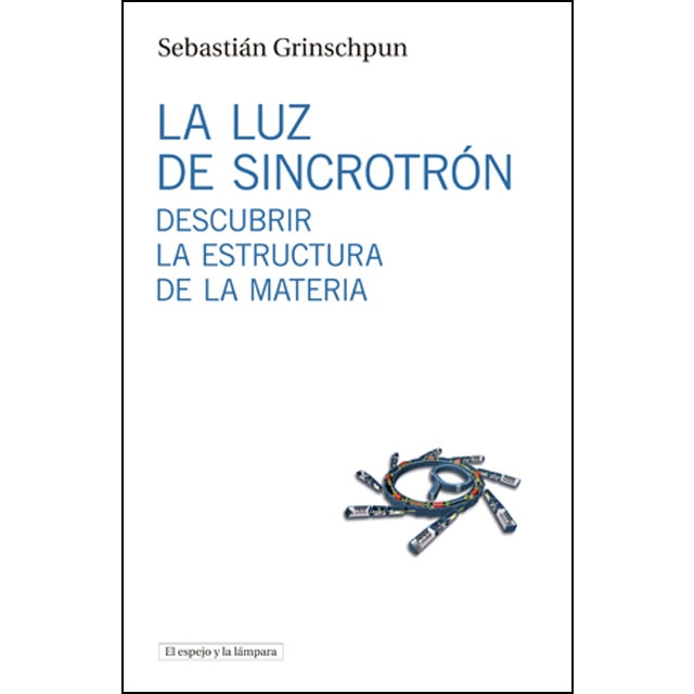 Imagen 0 de La luz de sincrotrón: Descubrir la estructura de la materia  (Tapa blanda)