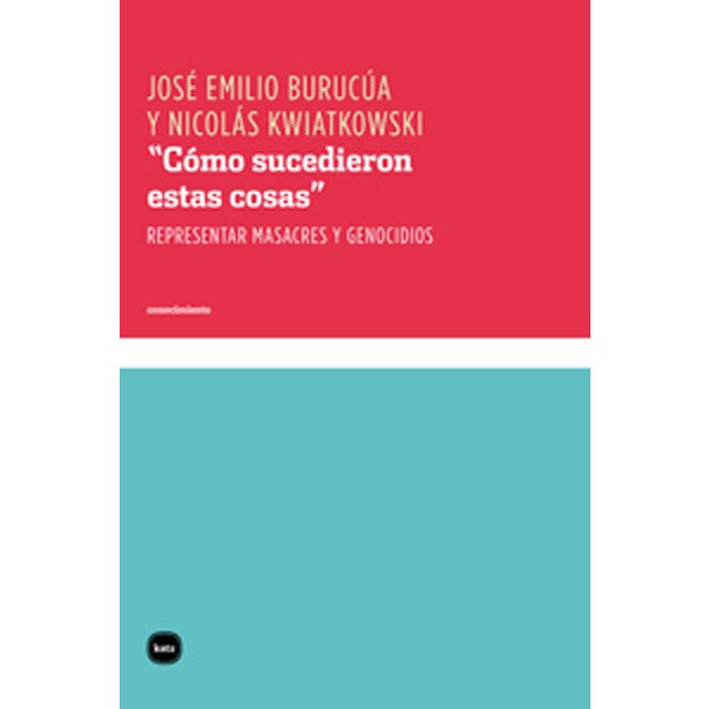 "Cómo sucedieron estas cosas": Representar masacres y genocidios (Capa mole com abas) 1