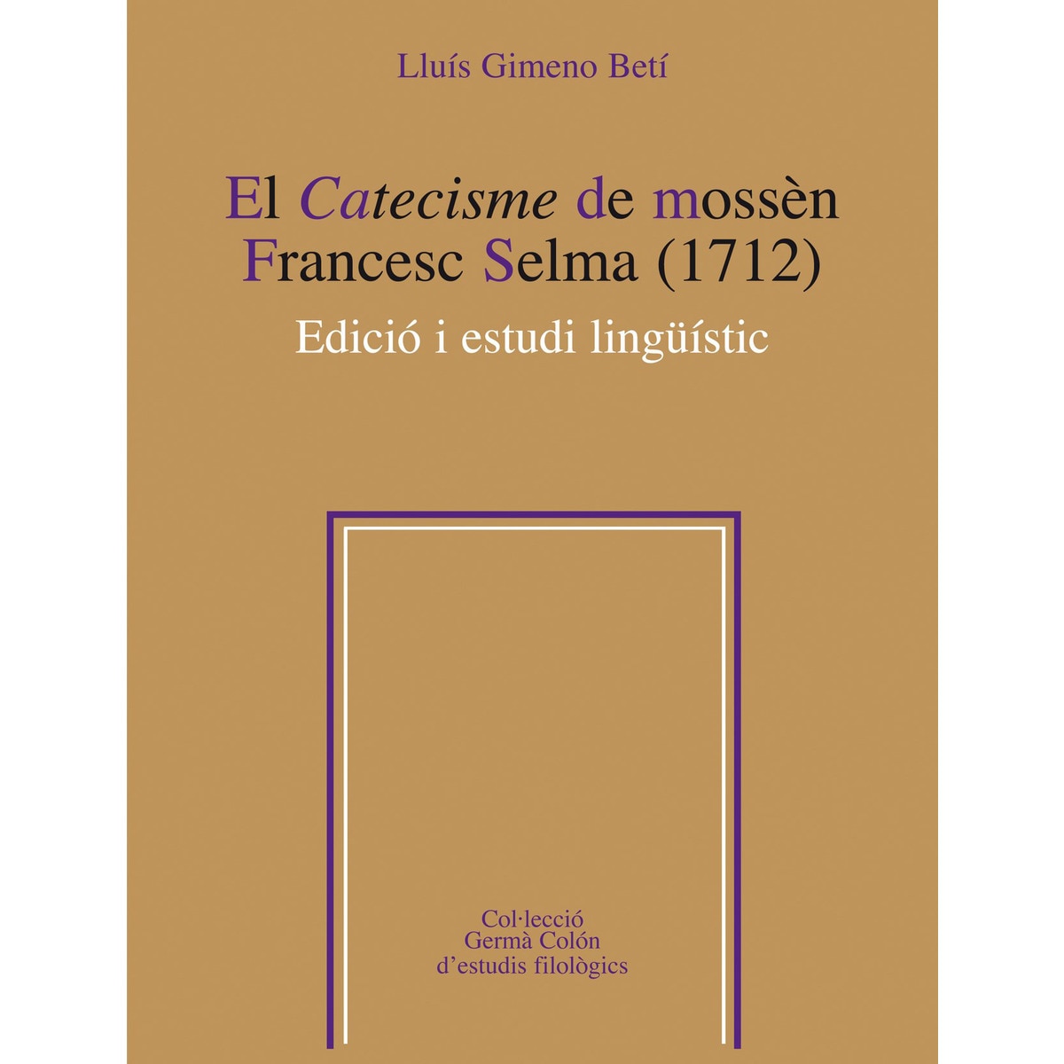 El catecisme de mossèn Francesc Selma (1712): Edició i estudi linguístic (Capa mole com abas) 1