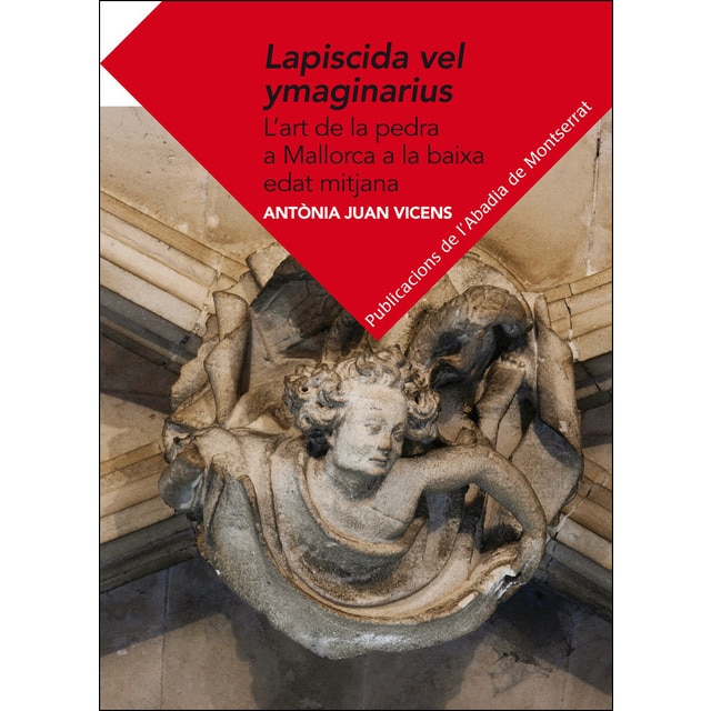 Imagen 0 de Lapiscida vel ymaginarius: L'art de la pedra a la Baixa Edat Mitjana  (Tapa blanda con solapas)