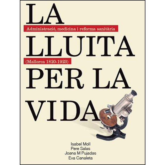 Imagem 0 de La lluita per la vida: Administracis, medicina i reforma sanit`ria (mallorca 1820-1923)(Tapa blanda)