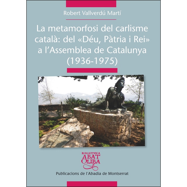 Imagen 0 de La metamorfosi del carlisme català: Del "Déu Pàtria i Rei" a l'Assemblea de Catalunya (1936-1975)  (Tapa blanda con solapas)