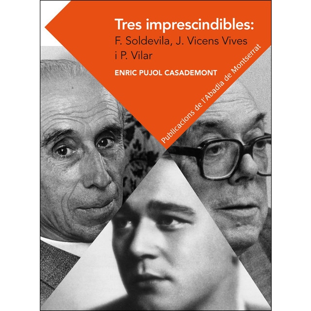Imagen 0 de Tres imprescindibles: Ferran Soldevila, Jaume Vicens Vives i Pierre Vilar. Elements per a un cànon historiogràfic català  (Tapa blanda con solapas)