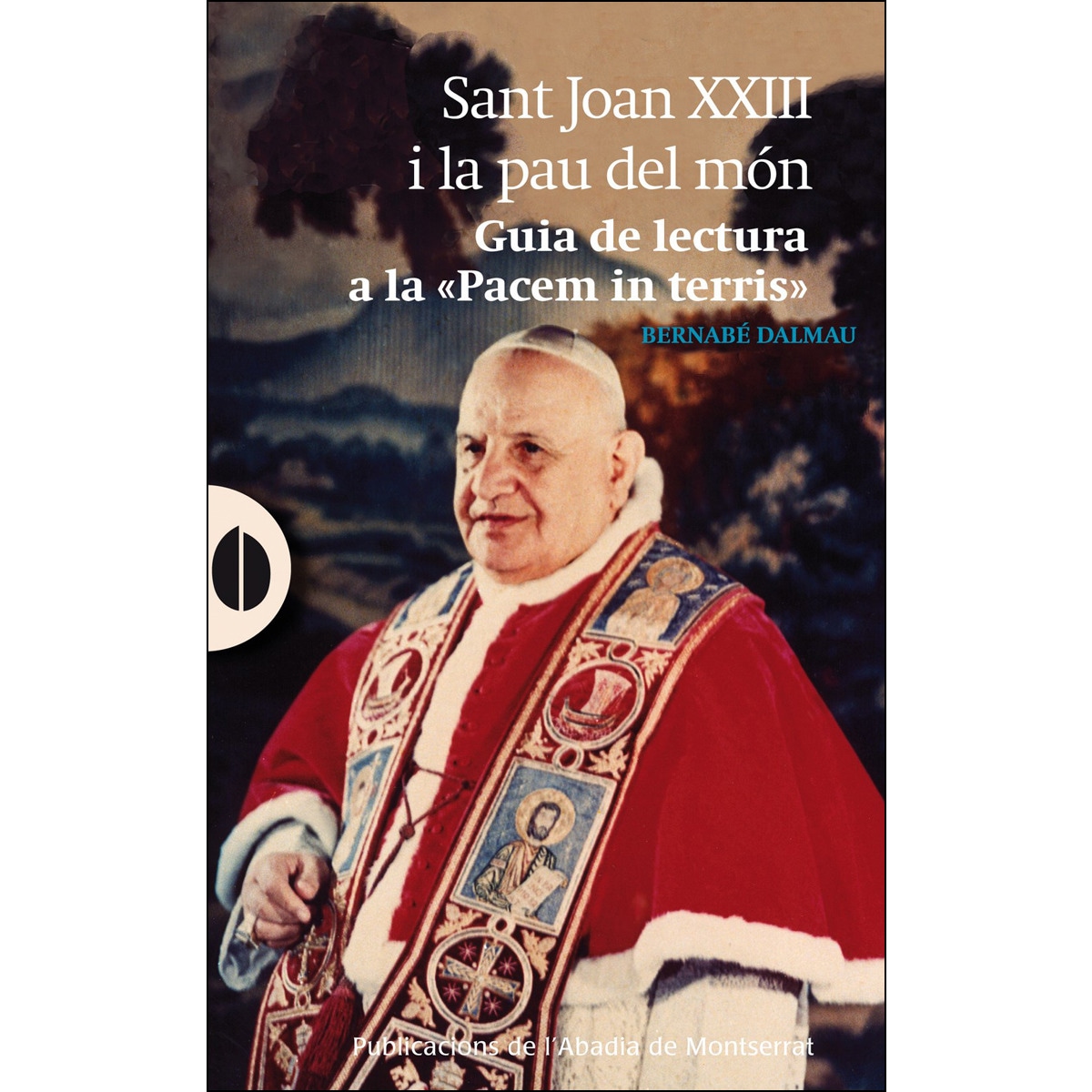 Imagem 0 de Sant Joan XXIII i la pau al món: Guia de lectura de la "Pacem in terris" (Capa mole com abas)