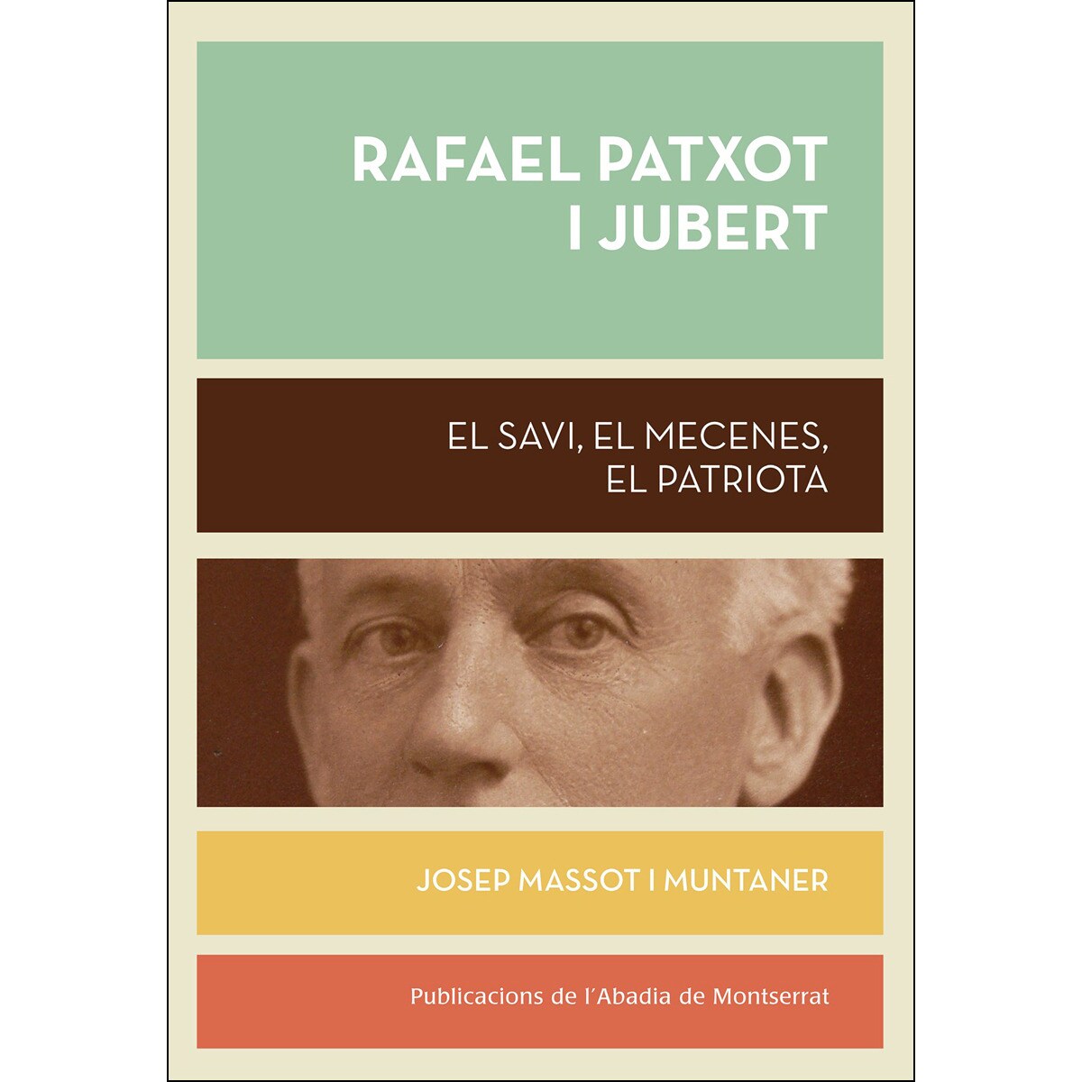 Rafael Patxot i Jubert: El savi, el mecenes, el patriota (Capa mole com abas) 1