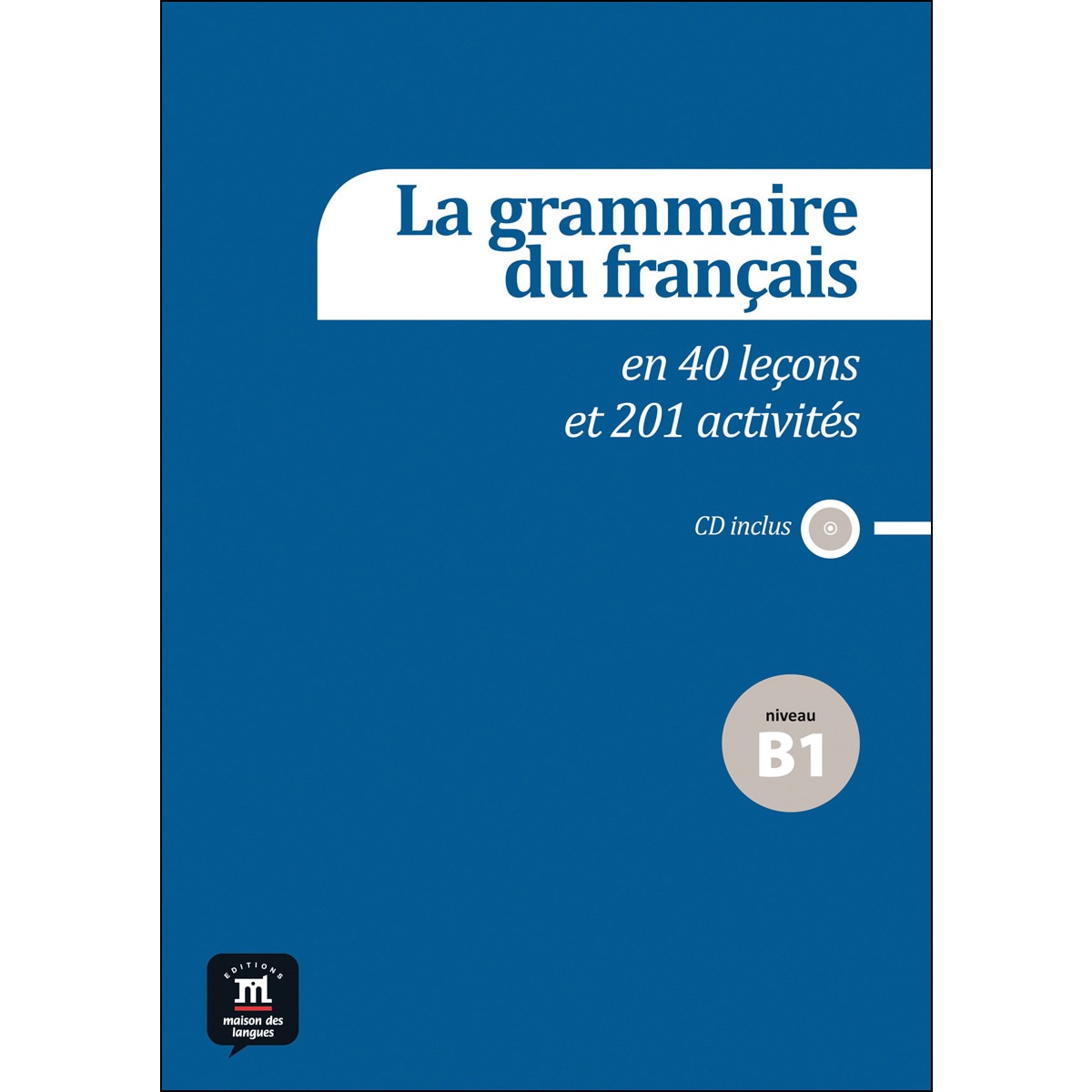 Imagem 0 de La grammaire du français B1 en 40 leçons et plus de 201 activités: La grammaire du français B1 en 40 leçons et plus de 201 activités (Capa mole)