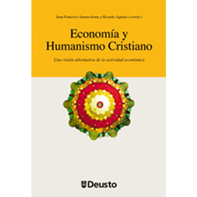 Economía Y Humanismo Cristiano: Una Visión Alternativa De La Actividad Económica 1