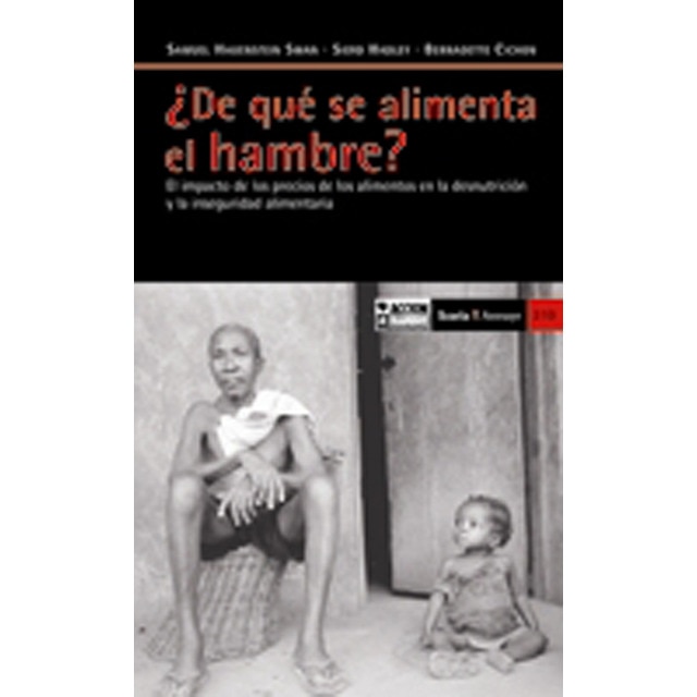 Imagem 0 de ¿De qué se alimenta el hambre?: El impacto de los precios de los alimentos en la desnutrición y la inseguridad alimentaria (Capa mole)
