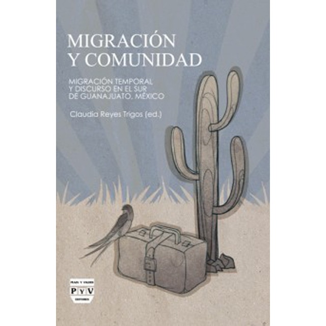 Imagem 0 de MIGRACIÓN Y COMUNIDAD: Migración temporal y discurso en el sur de Guanajuato, México (Capa mole)