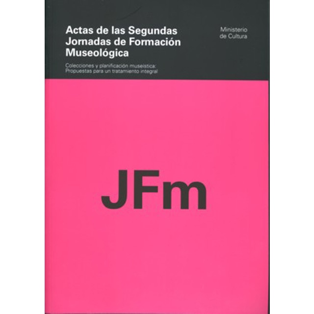 Imagen 0 de Actas de las Segundas Jornadas de Formación Museológica. Colecciones y planificación museística: pro