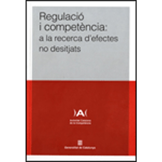 Imagem 0 de Regulació i competència: a la recerca d'efectes no desitjats(Tapa blanda)