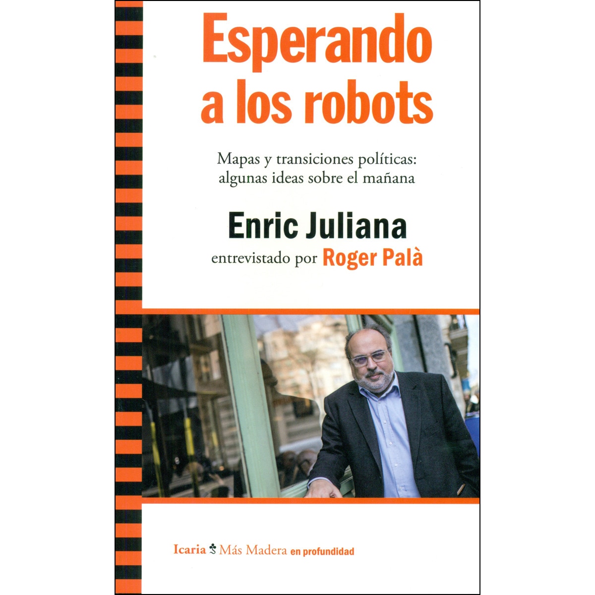 Imagem 0 de Esperando A Los Robots: Mapas Y Transiciones Políticas: Algunas Ideas Sobre El Mañana. Enric Juliana Entrevistado Por Roger Palà