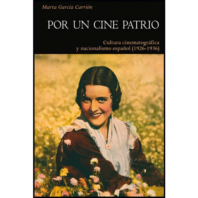 Por un cine patrio: Cultura cinematográfica y nacionalismo español (1926-1936) (Capa mole com abas) 1