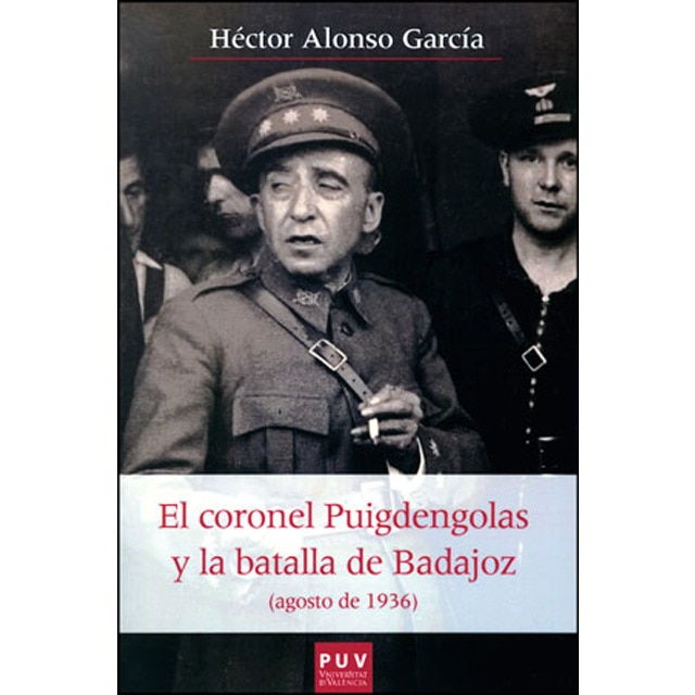 Imagem 0 de El coronel Puigdengolas y la batalla de Badajoz (agosto de 1936) (Capa mole)