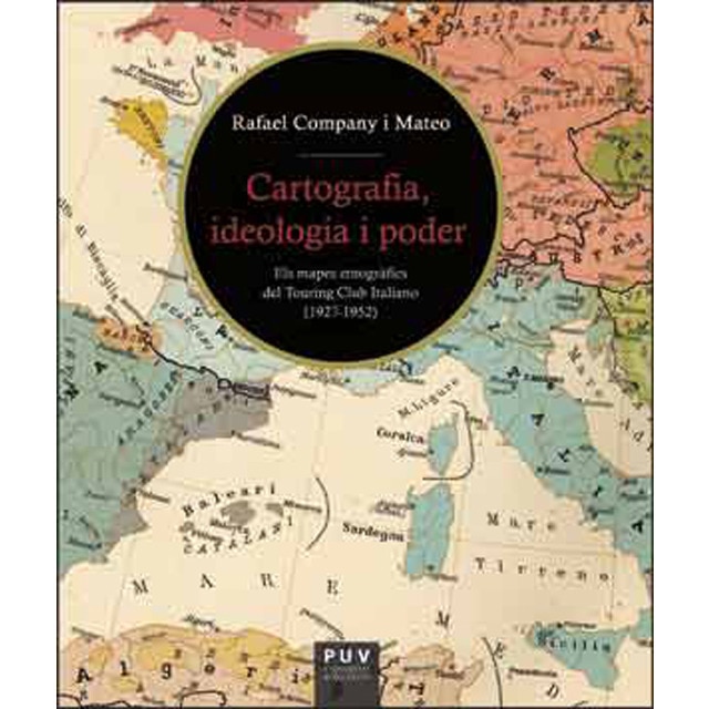 Imagem 0 de Cartografia, ideologia i poder: Els mapes etnogràfics del touring club italiano (1927-1952)(Tapa blanda)