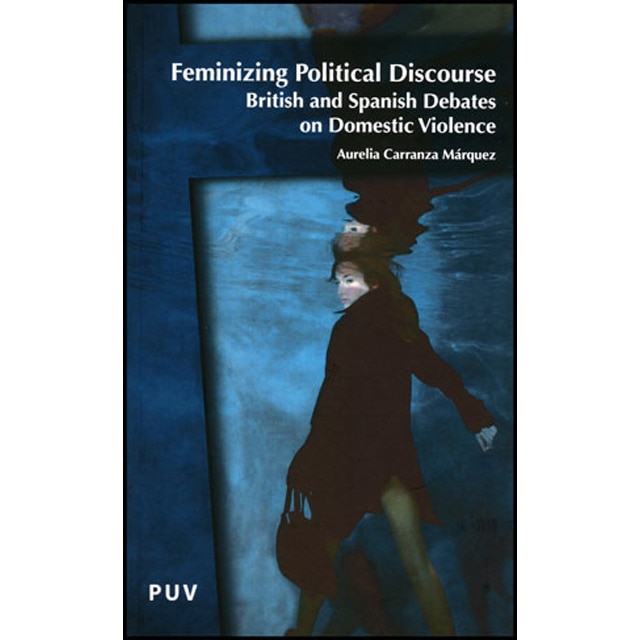 Feminizing Political Discourse: British and Spanish Debates on Domestic Violence (Capa mole) 1