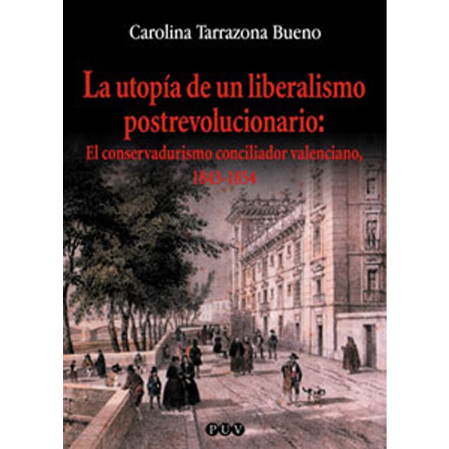 Imagem 0 de La utopía de un liberalismo postrevolucionario: El conservadurismo conciliador valenciano, 1843-1854(Tapa blanda)