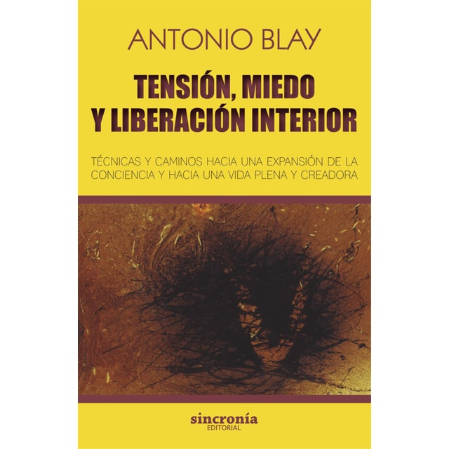 Imagen 0 de TENSIÓN, MIEDO Y LIBERACIÓN INTERIOR: Técnicas y caminos hacia una expansión de la conciencia y hacia una vida plena y crea  (Tapa blanda con solapas)