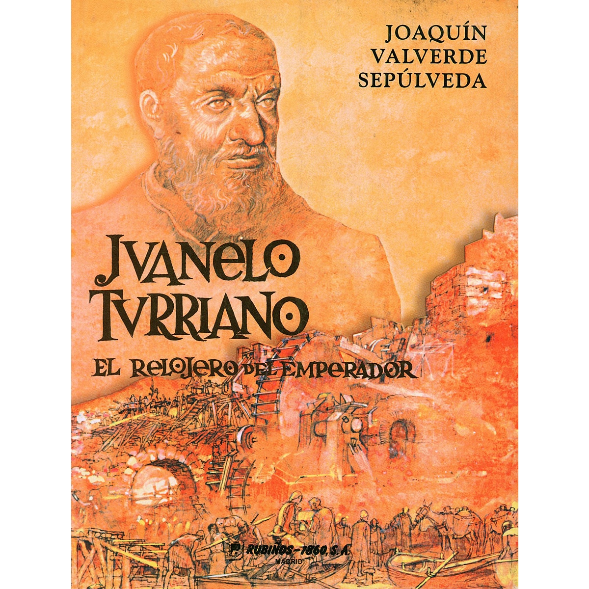 Imagen 0 de Juanelo turriano: el relojero del emperador (Tapa blanda)