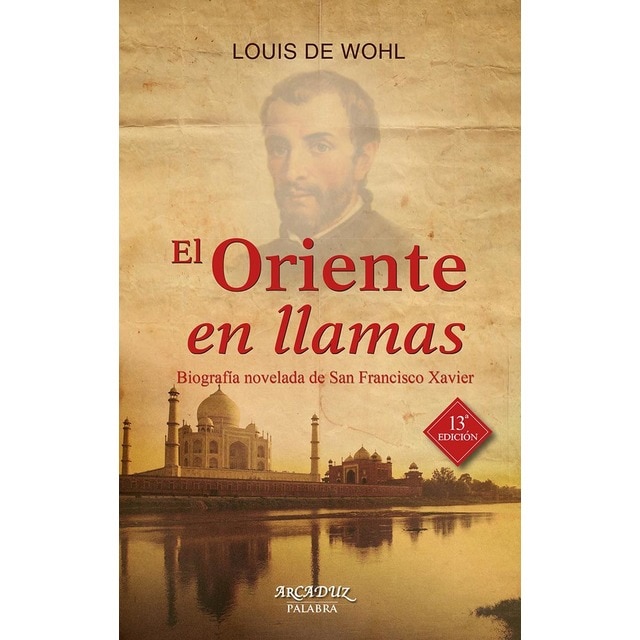 Imagen 0 de El Oriente en llamas: Biografía novelada de San Francisco Xavier  (Tapa blanda con solapas)