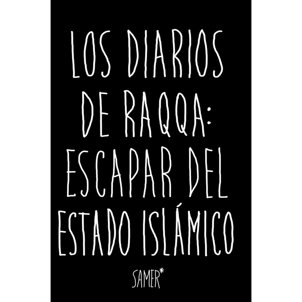 Los diarios de Raqqa: Escapar del Estado Isl‡mico (Capa mole com abas) 1