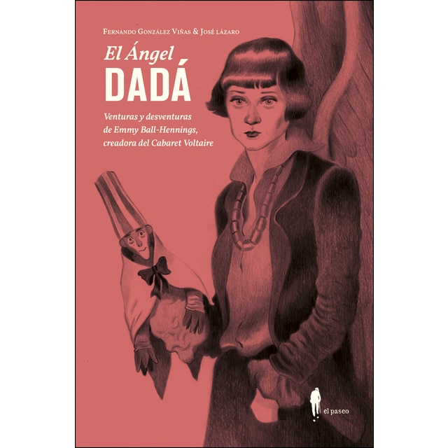 Imagem 0 de El Ángel DADÁ: Venturas y deventuras de Emmy Ball-Hennings, creadora del Cabaret Voltaire (Capa mole)