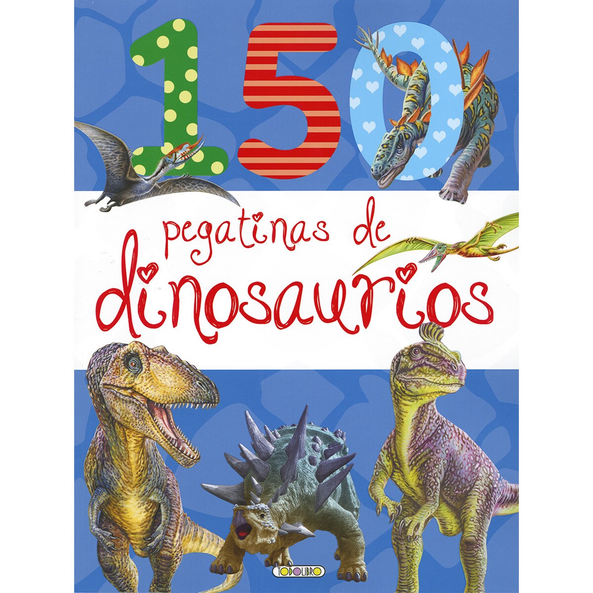 La vida de los Dinosaurios (Tapa blanda) · TODOLIBRO EDICIONES · El ...