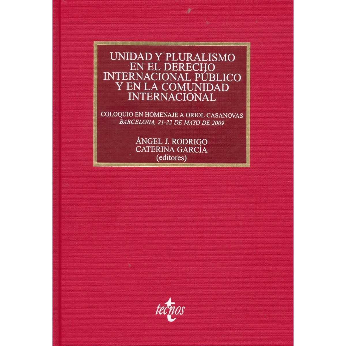 Unidad y pluralismo en el Derecho Internacional público y en la Comunidad Internacional: Coloquio en  Homenaje a Oriol Casanovas, Barcelo (Capa dura) 1