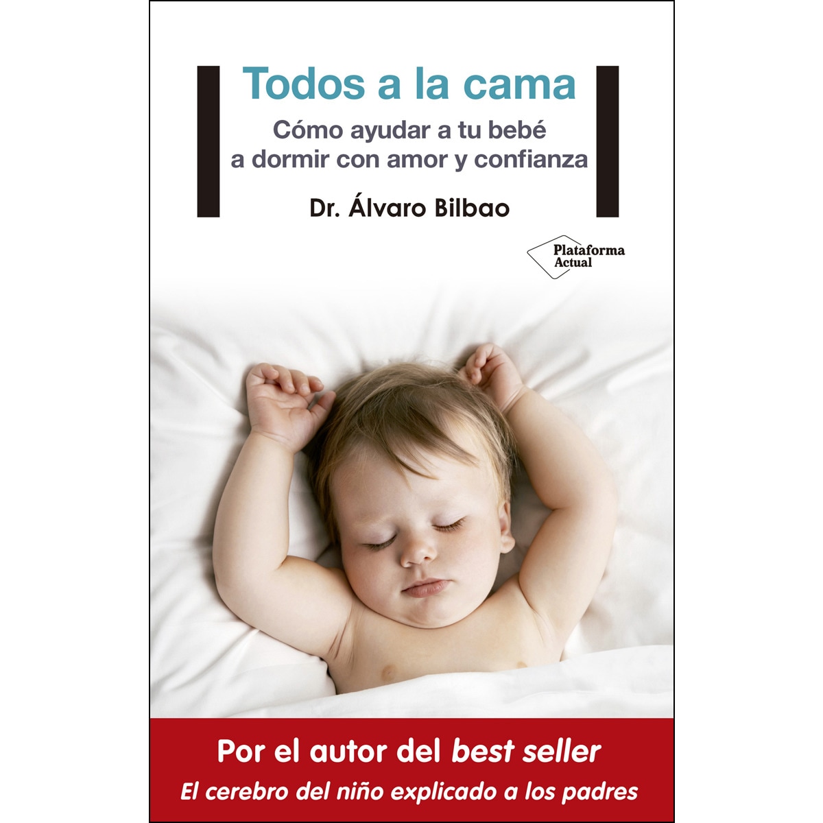 Imagem 0 de Todos a la cama: Cómo ayudar a tu bebé a dormir con amor y confianza (Capa mole com abas)