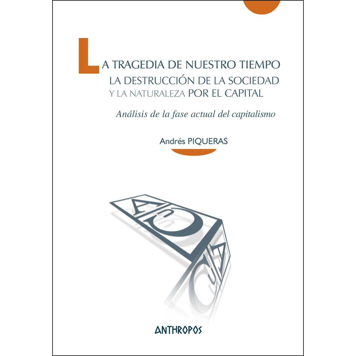 Imagem 0 de La Tragedia De Nuestro Tiempo: La Destrucción De La Sociedad Y La Naturaleza Por El Capital