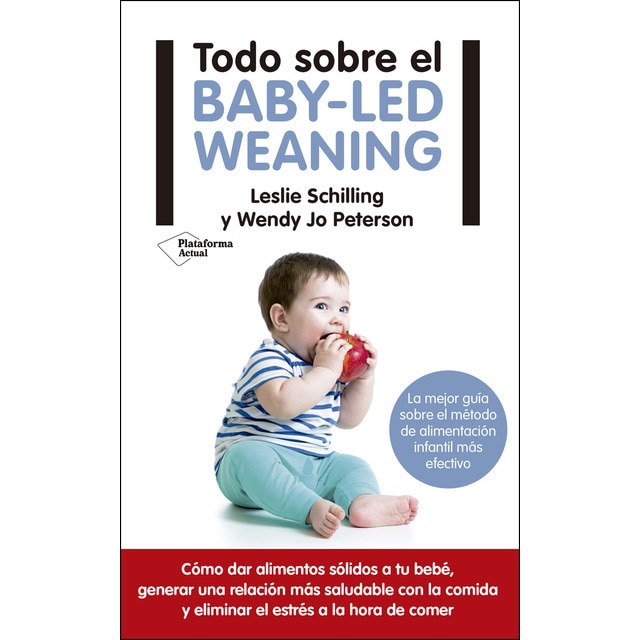 Imagen 0 de Todo sobre el baby-led weaning: La mejor guía sobre el método de alimentación más efectivo (Tapa blanda)