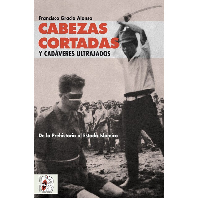 Imagem 0 de Cabezas cortadas y cadáveres ultrajados: De la prehistoria al estado islámico(Tapa blanda)