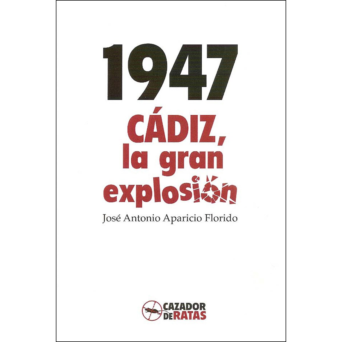 1947. Cádiz. La Gran Explosión 1