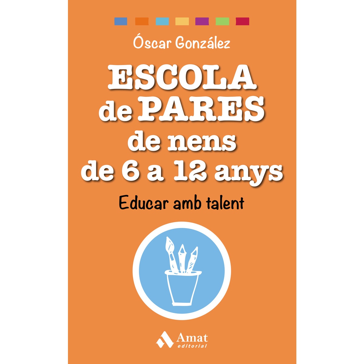 Escola De Pares De Nens De 6 A 12 Anys: Educar Amb Talent 1
