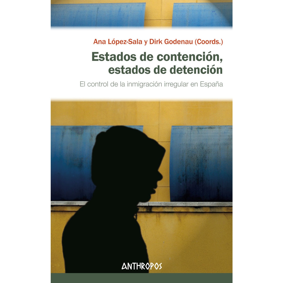 Estados de contención, estados de detención: El control de la inmigración irregular en España (Capa mole) 1