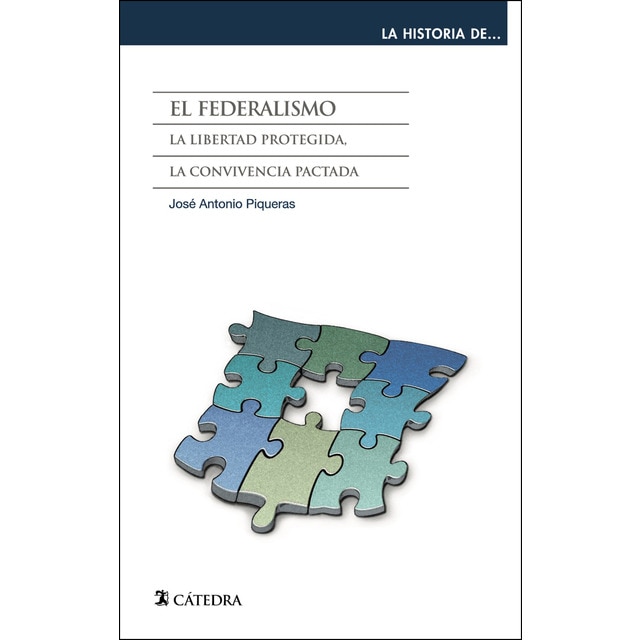 Imagen 0 de El federalismo: La libertad protegida, la convivencia pactada  (Tapa blanda con solapas)
