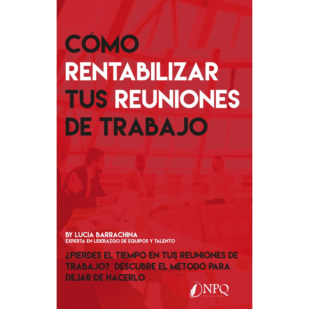 Imagem 0 de Cómo Rentabilizar Tus Reuniones De Trabajo