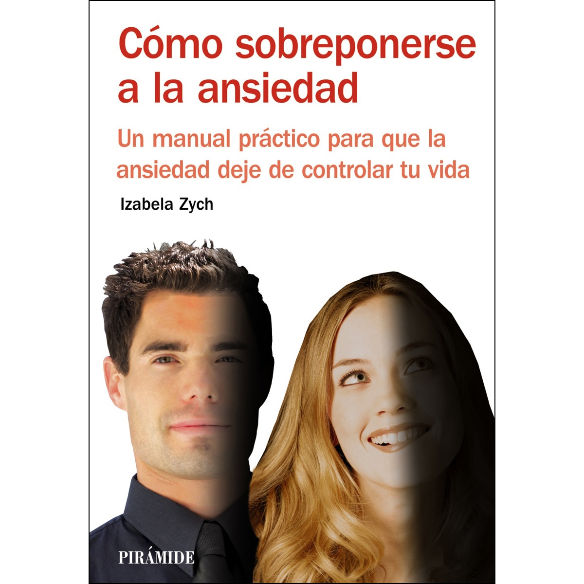 Cómo sobreponerse a la ansiedad: Un manual práctico para que la ansiedad deje de controlar tu vida (Capa mole com abas) 1